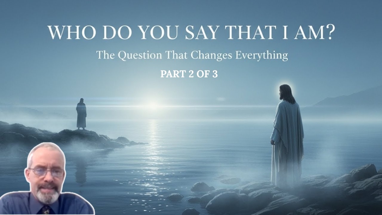 Who Do You Say That I Am - Part 2 of 2