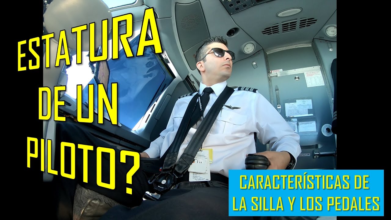 ESTATURA DE UN PILOTO? Características de la Silla y Pedales del Piloto