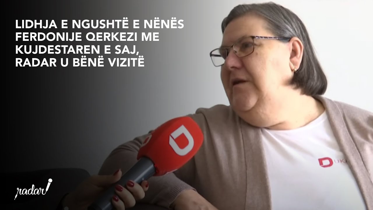 Lidhja e ngushtë e nënës Ferdonije Qerkezi me kujdestaren e saj, Radar u bënë vizitë