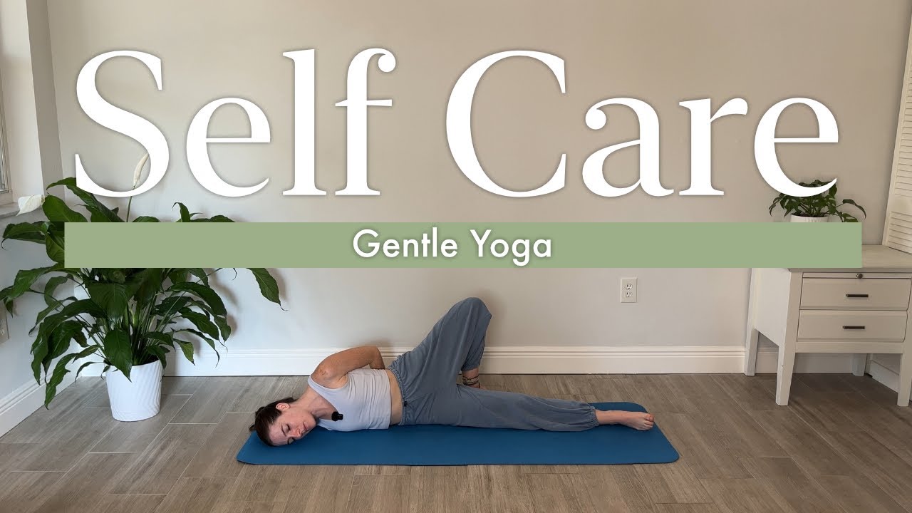 Yoga for Self Care Gentle Yoga for Flexibility with Relaxing Music NO PROPS