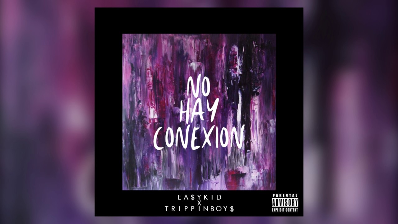 TRIPPINBOY$ x EA$Y KID - NO HAY CONEXION