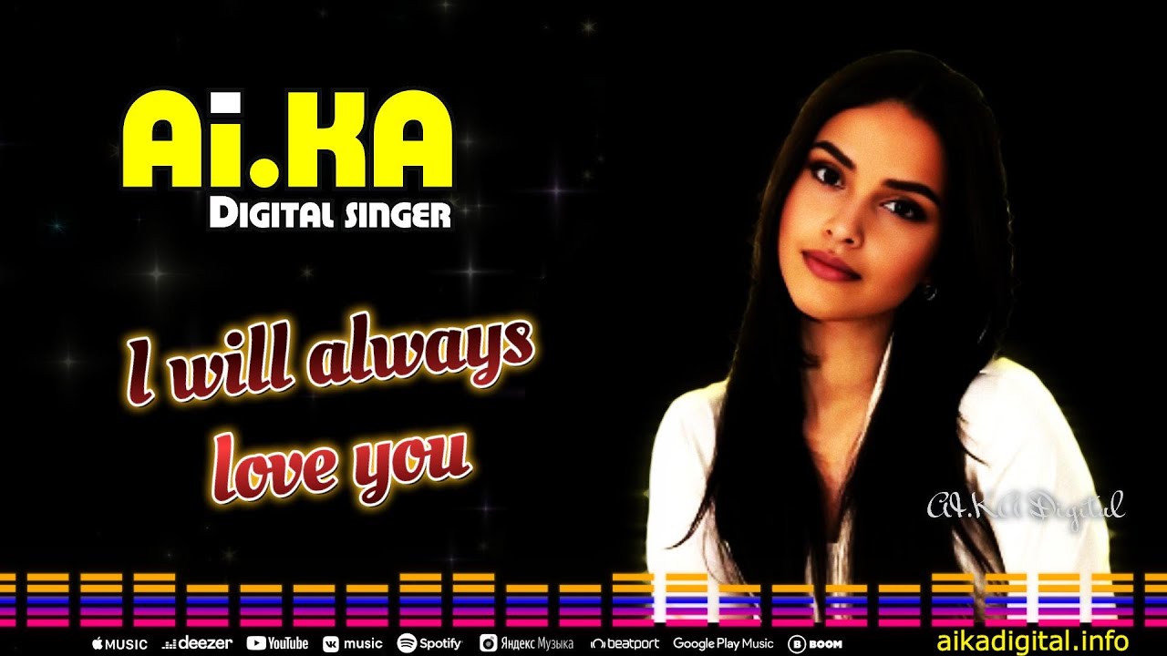 I will always love you  - AI.KA Digital Singer