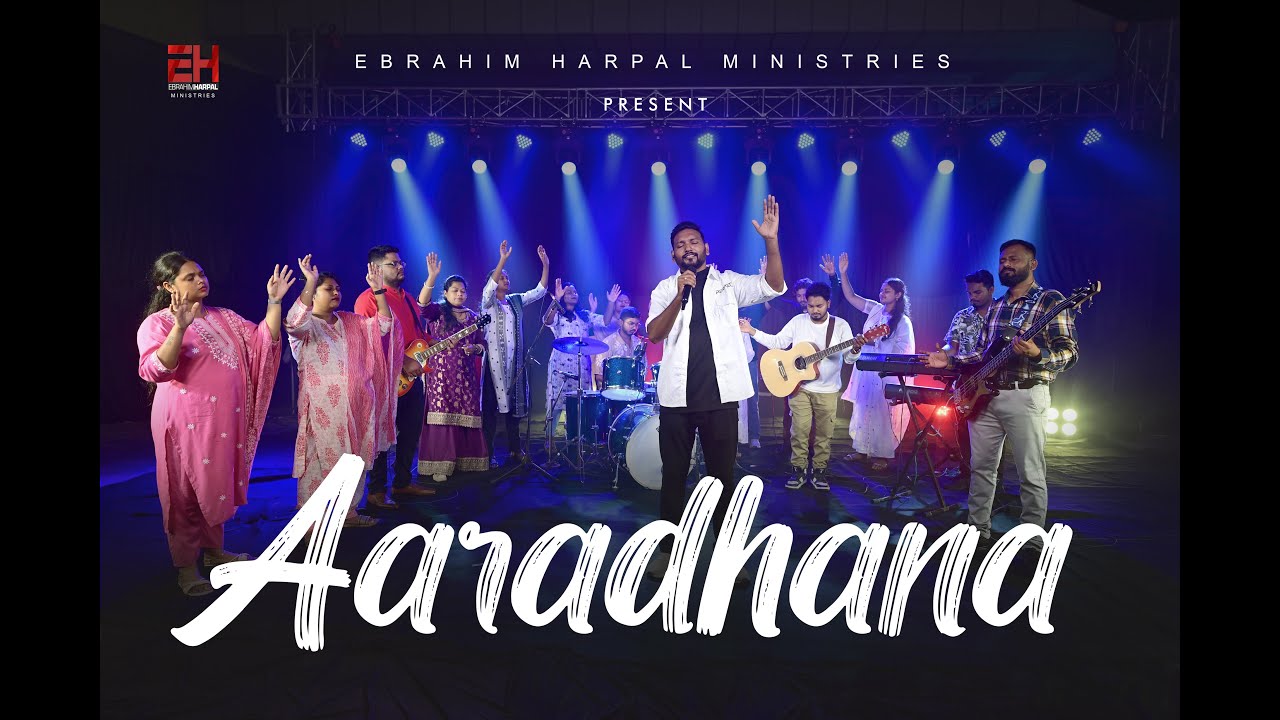 NEW GOSPEL HINDI CHRISTIAN 4k VIDEO  SONG AARADHANA  BY EBRAHIM HARPAL MINISTRIES 2025