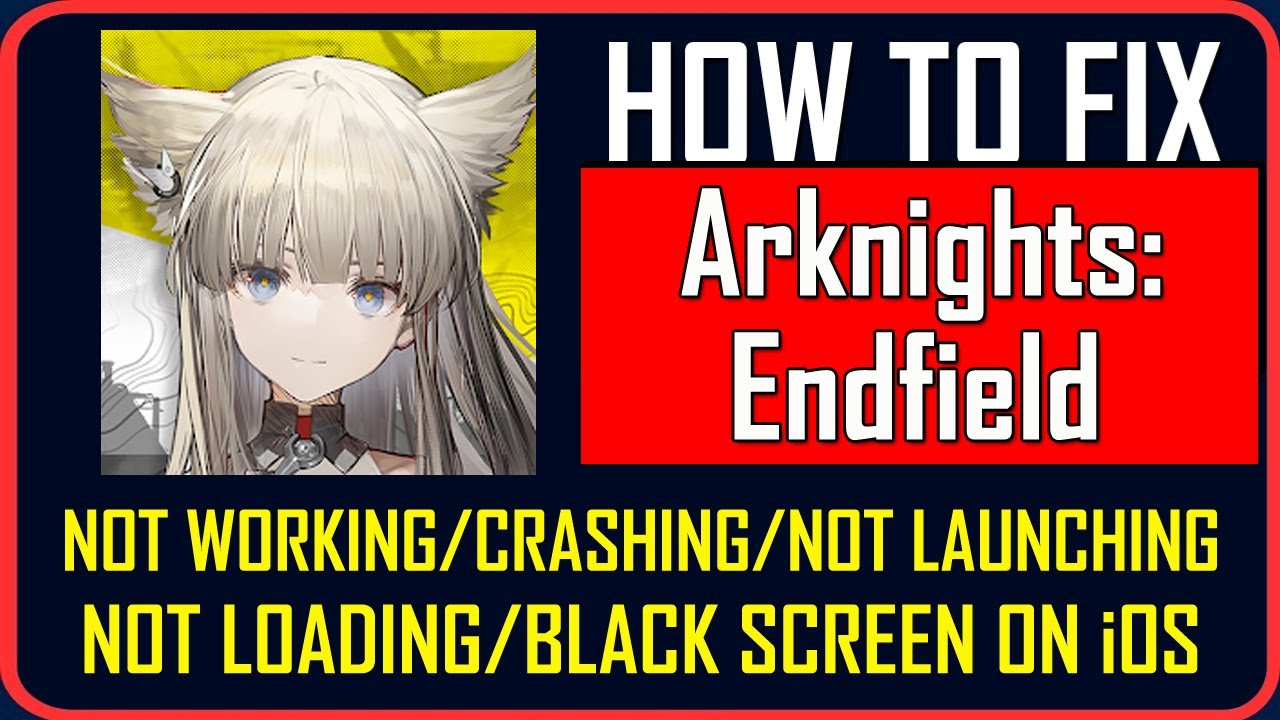 Fix Arknights: Endfield Not Working/Crashing/Not Launching/Not Loading/Black Screen On iOS