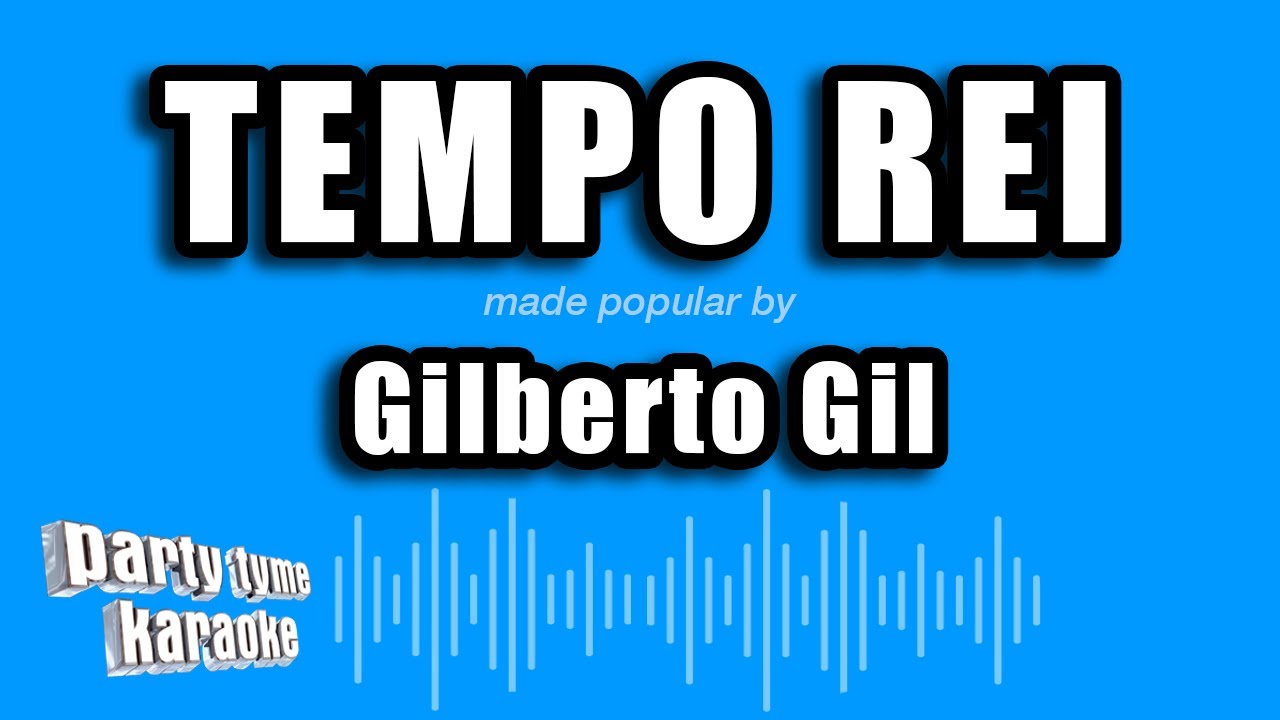 Gilberto Gil - Tempo Rei (Versão Karaokê)
