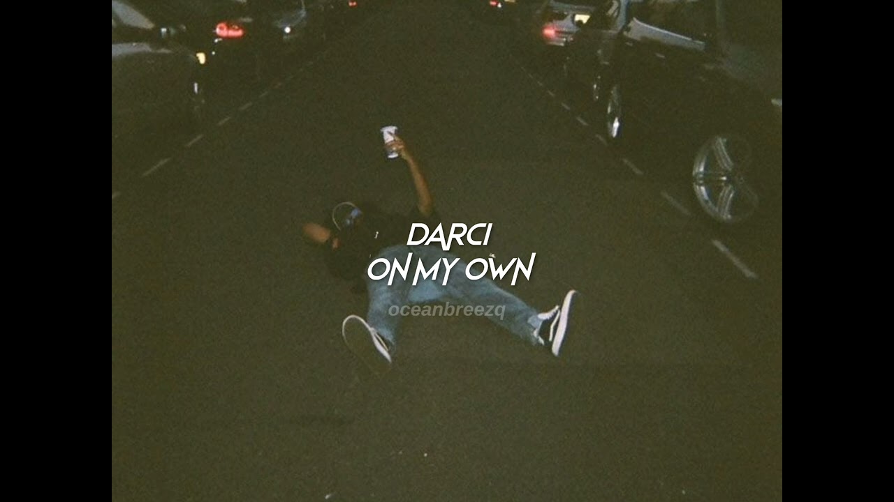 darci-on my own (sped up+reverb) 