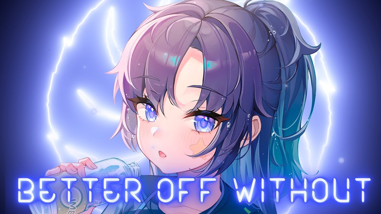 Nightcore - Better Off Without(Remix)(Lyrics)