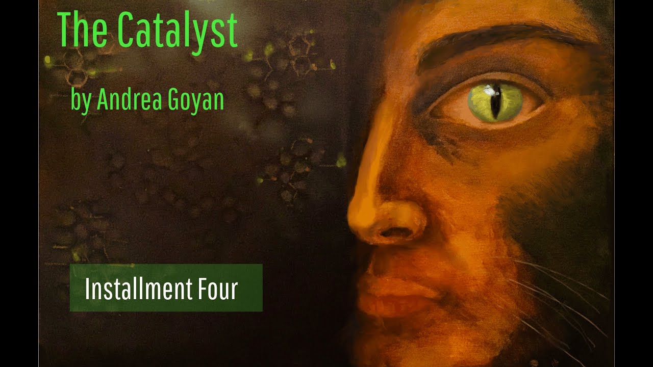 Installment Four - The Catalyst by Andrea Goyan, a MetaStellar Serialization
