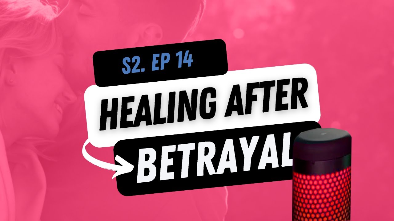 How to Heal after Betrayal