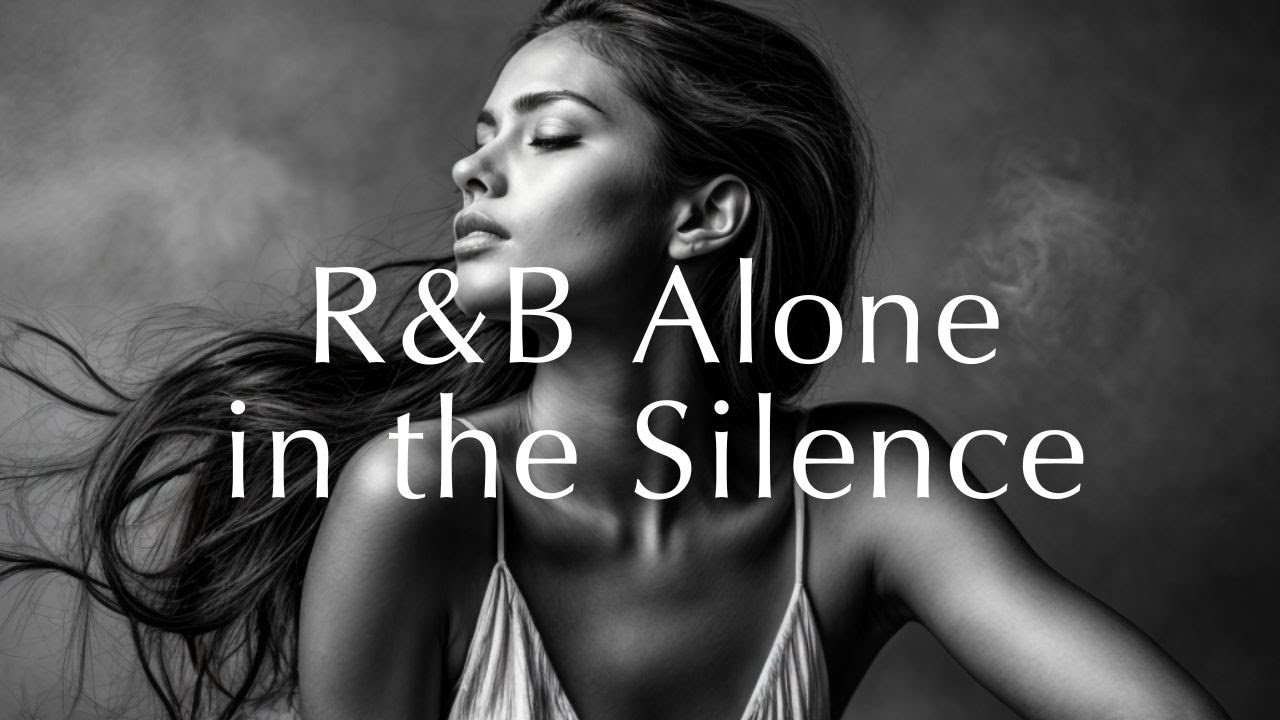 Playlist | Alone in the Silence &ndash; R&B for Solitary Nights
