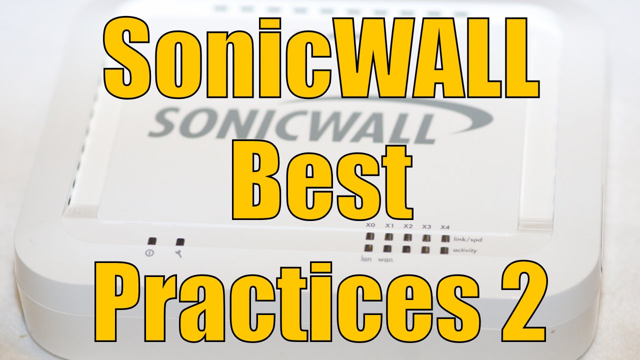 Dell SonicWALL Best Practices Part 2