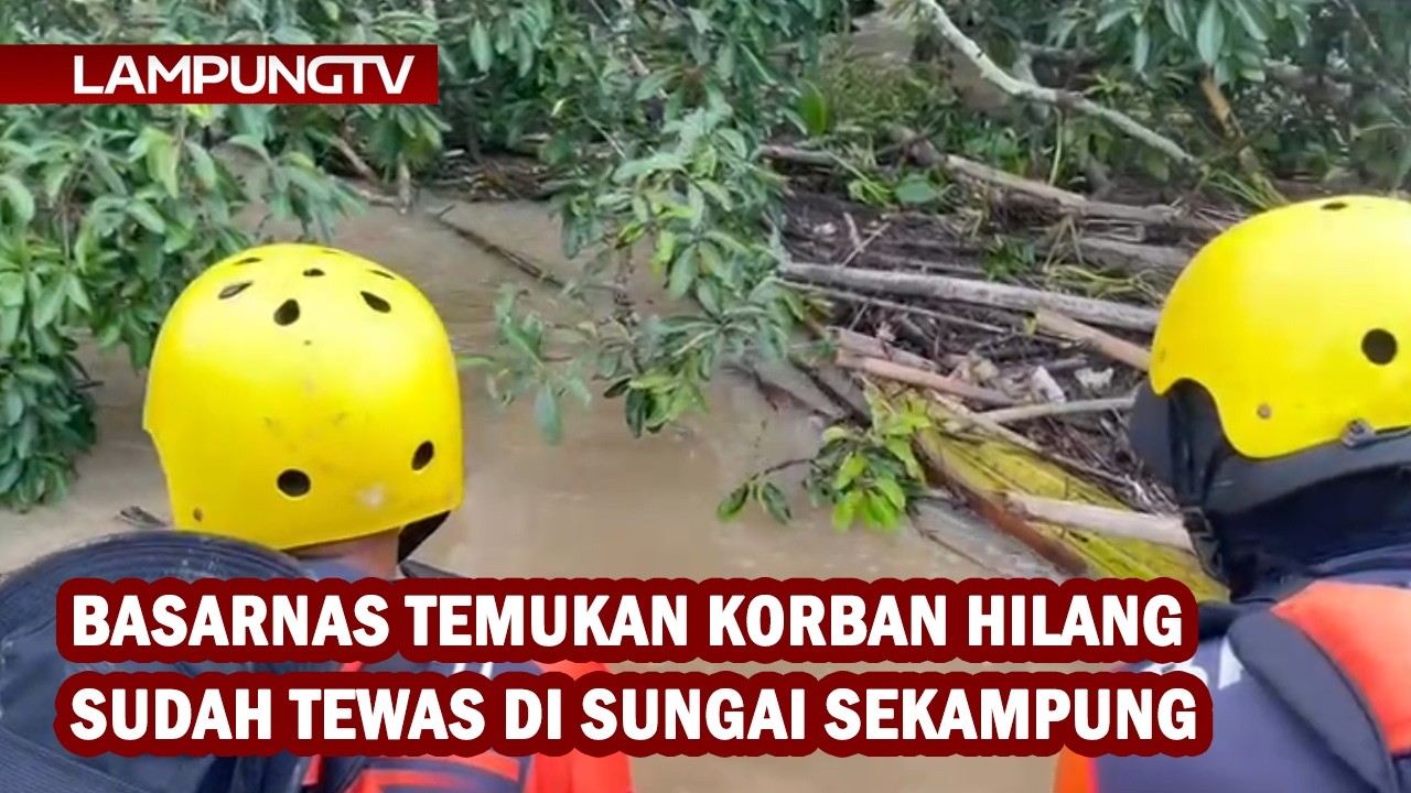 Basarnas Temukan Korban Hilang Sudah Tewas di Sungai Sekampung