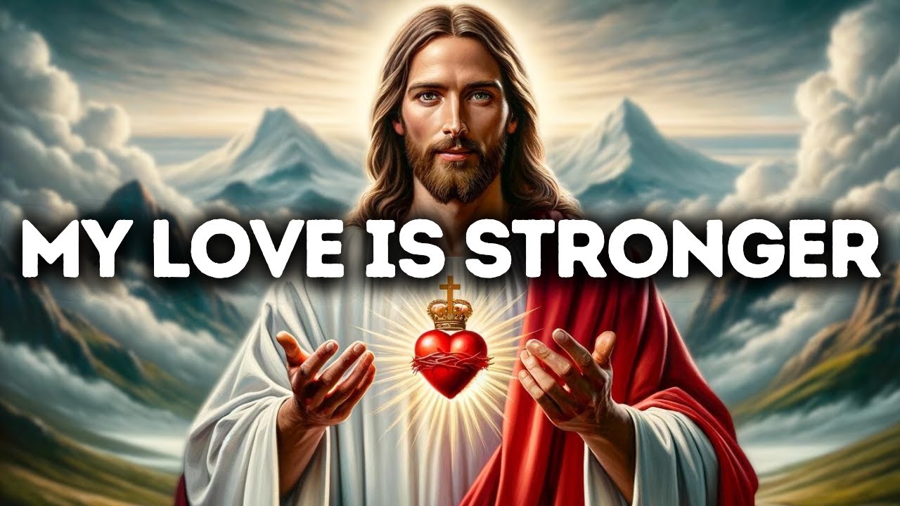 My Love is Stronger  | God Message Today | God Message For You | Gods Message Now | God Message