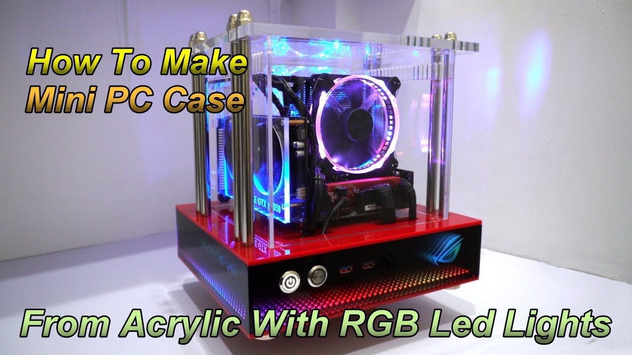 How To Make Mini PC Case | From Acrylic With RGB Led Lights