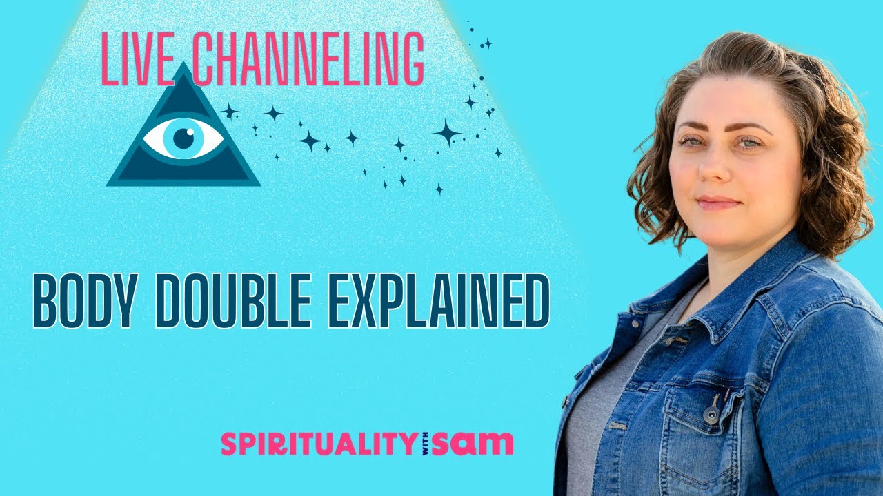 Body Double Explained [Live Channeling from Deeper Downloads]