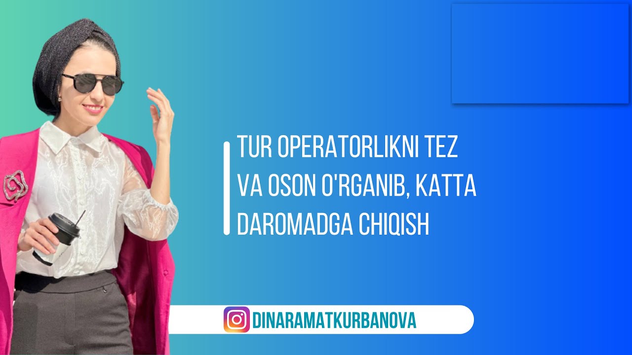 Tur operatorlikni tez va oson o'rganib, katta daromadga chiqish