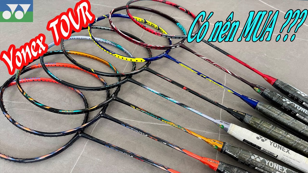 Dòng vợt YONEX TOUR chơi có ngon hay không | Liệu có xịn như lời đồn ???