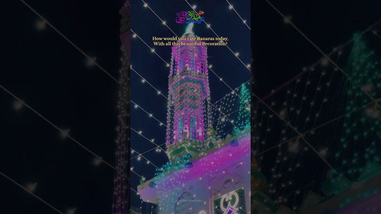 Eid Milad-un-Nabi 2025 | Beautiful Decoration at Nai Sadak, Varanasi 🌙