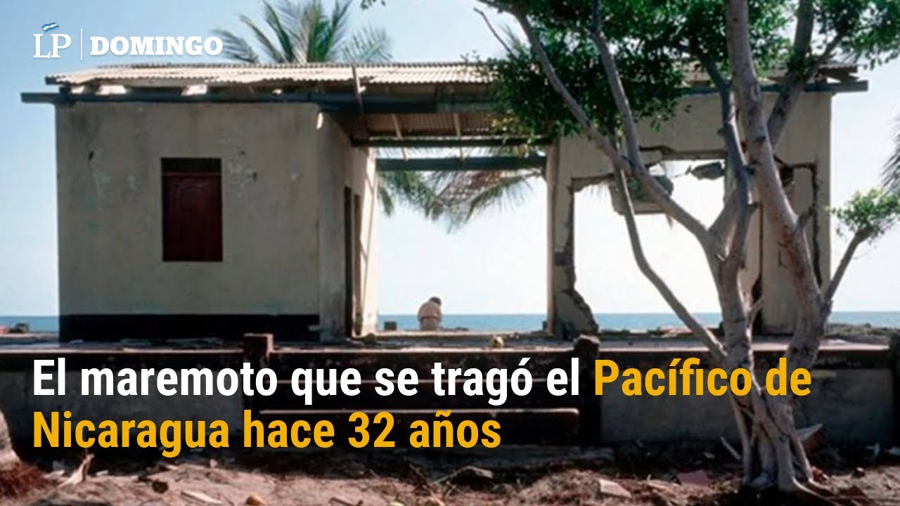 El maremoto que arrasó con el Pacífico de Nicaragua hace 32 años