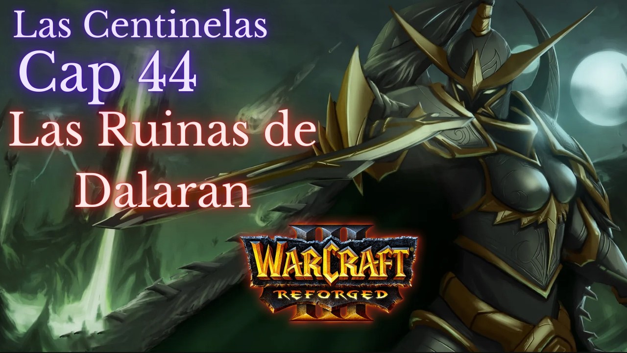 Warcraft 3 Reforged campaña Cap 44 Las Ruinas de Dalaran
