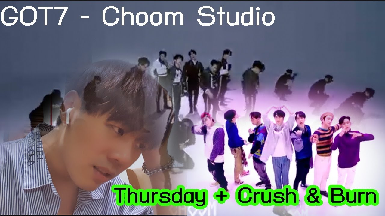 GOT7 - Choom Studio [Thursday + Crash & Burn] Reaction