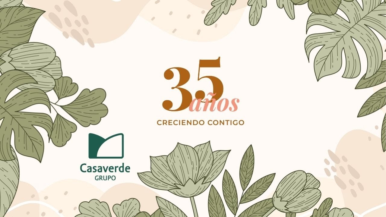 35 años - Creciendo Contigo | Grupo Casaverde