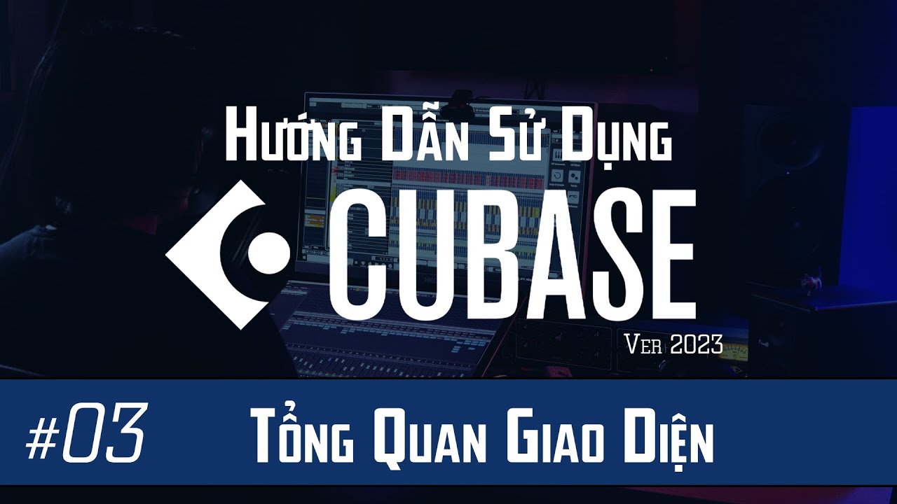 Hướng Dẫn Cubase #03 : Tổng Quan Giao Diện
