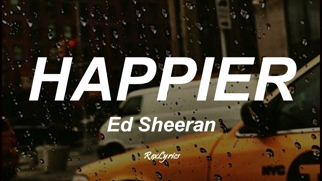 Ed Sheeran - Happier (Lyrics/Letra + Sub español)