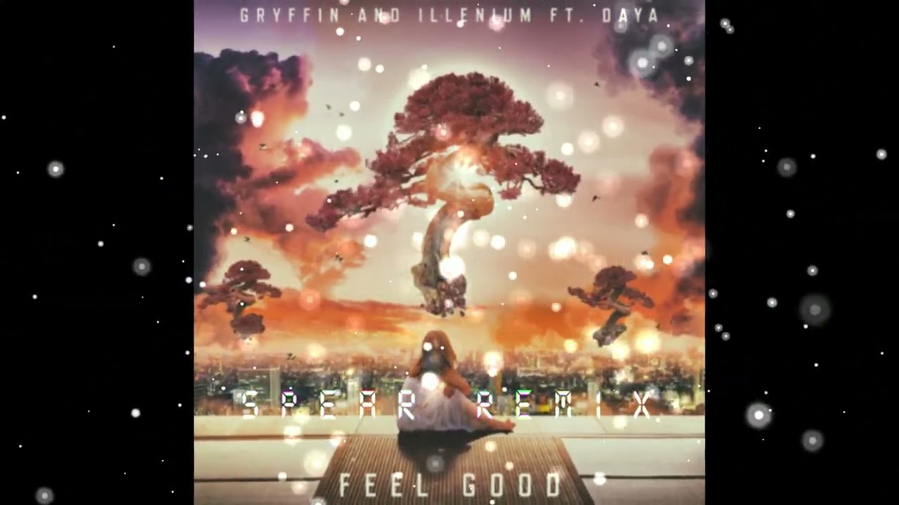 Gryffin, Illenium - Feel Good ft. Daya (Spear Remix)