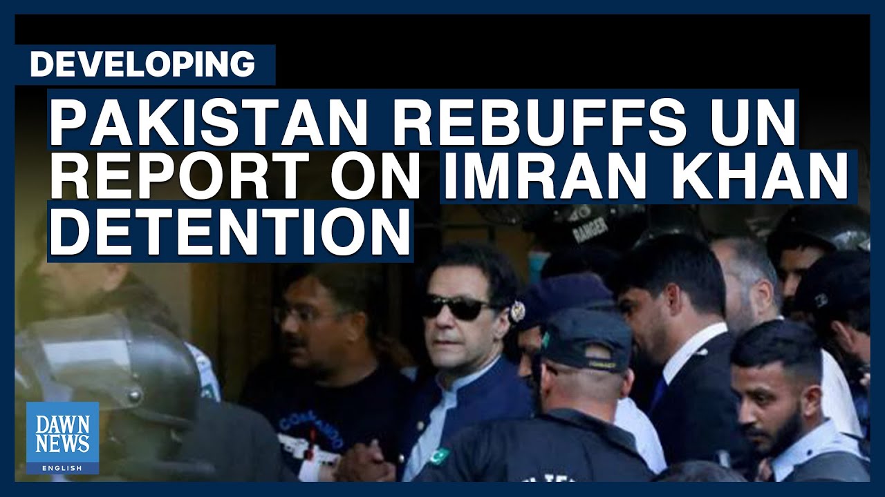 Pakistan Rebuffs UN Report On Imran Khan Detention | Dawn News English