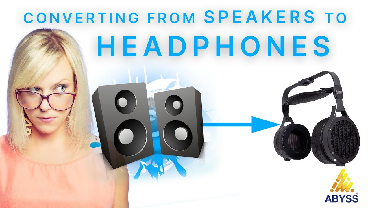 Converting from Speakers to Headphones is Easy