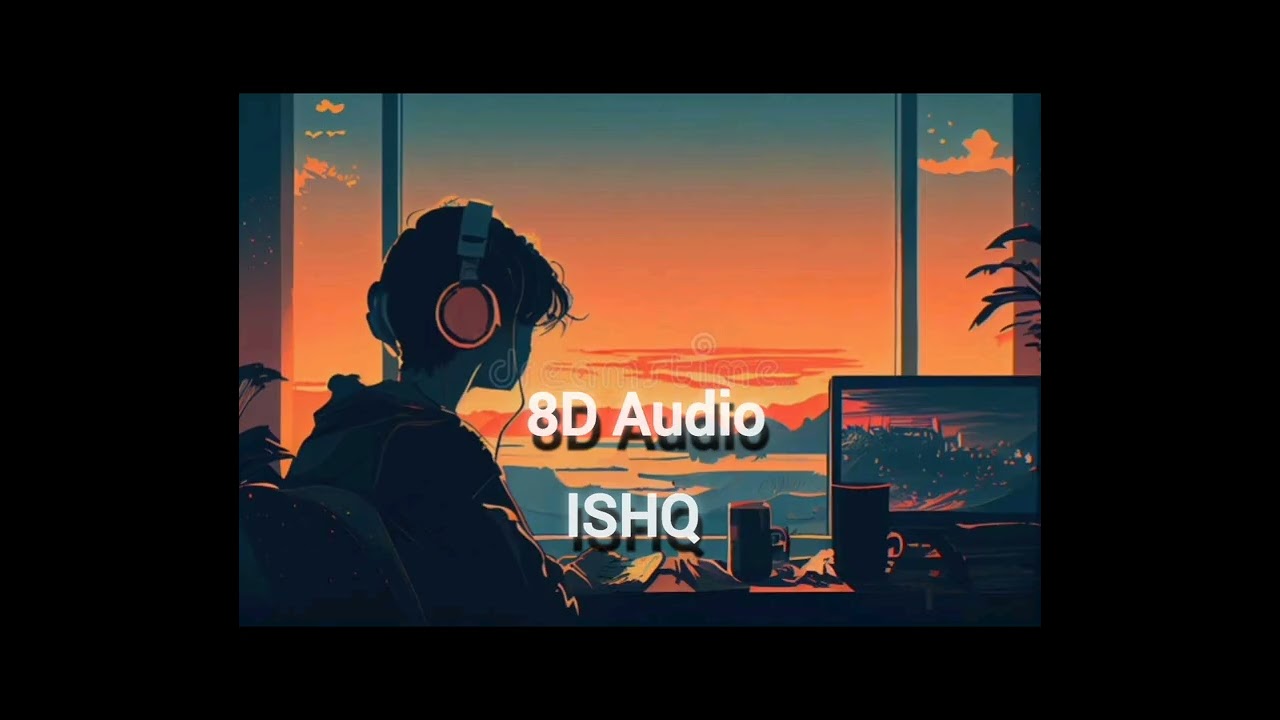 ISHQ 8D audio #8daudio #music #lofimusic #lofi8d #reverb