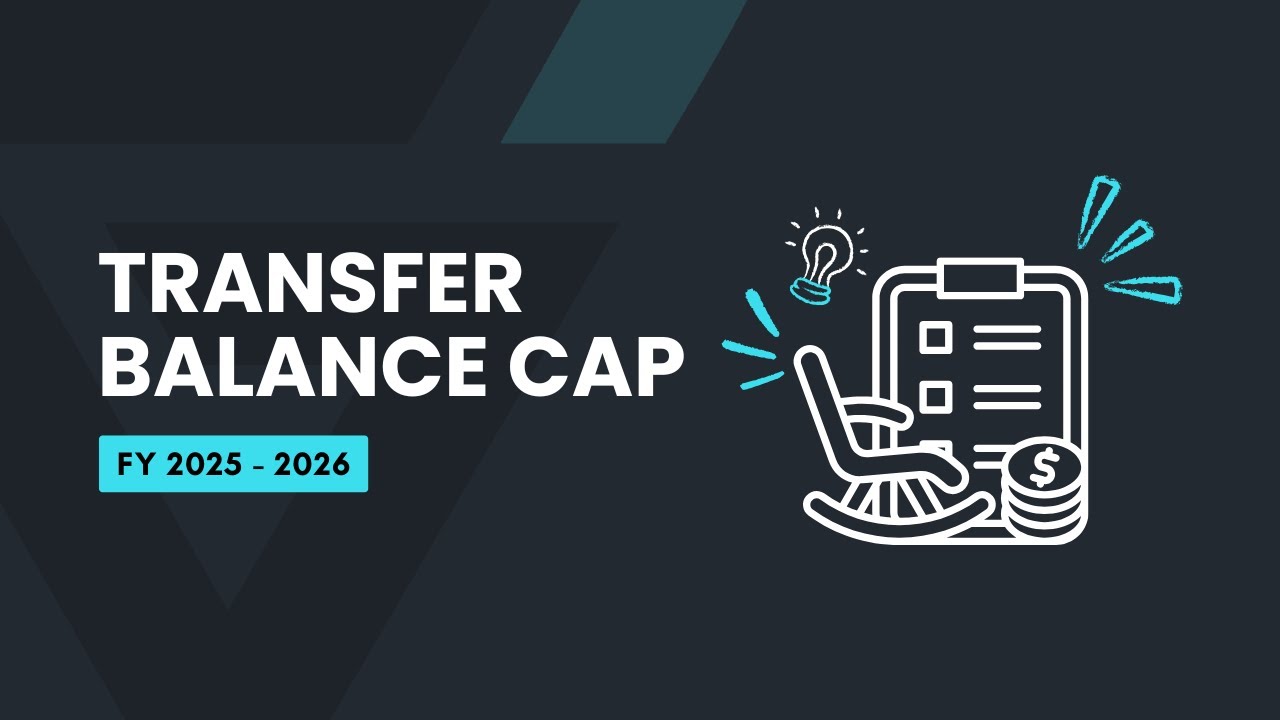 Transfer Balance Cap Explained 2025/26 FY