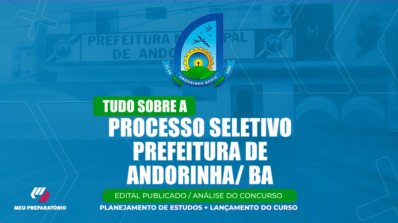 PROCESSO SELETIVO PREFEITURA DE ANDORINHA/ BA + PLANEJAMENTO DE ESTUDOS (EDITAL PUBLICADO)