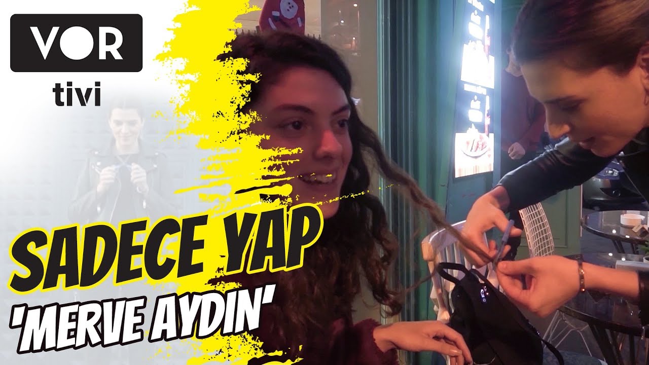 MERVE AYDIN SOKAKTA SAÇ KESTİ! - SADECE YAP