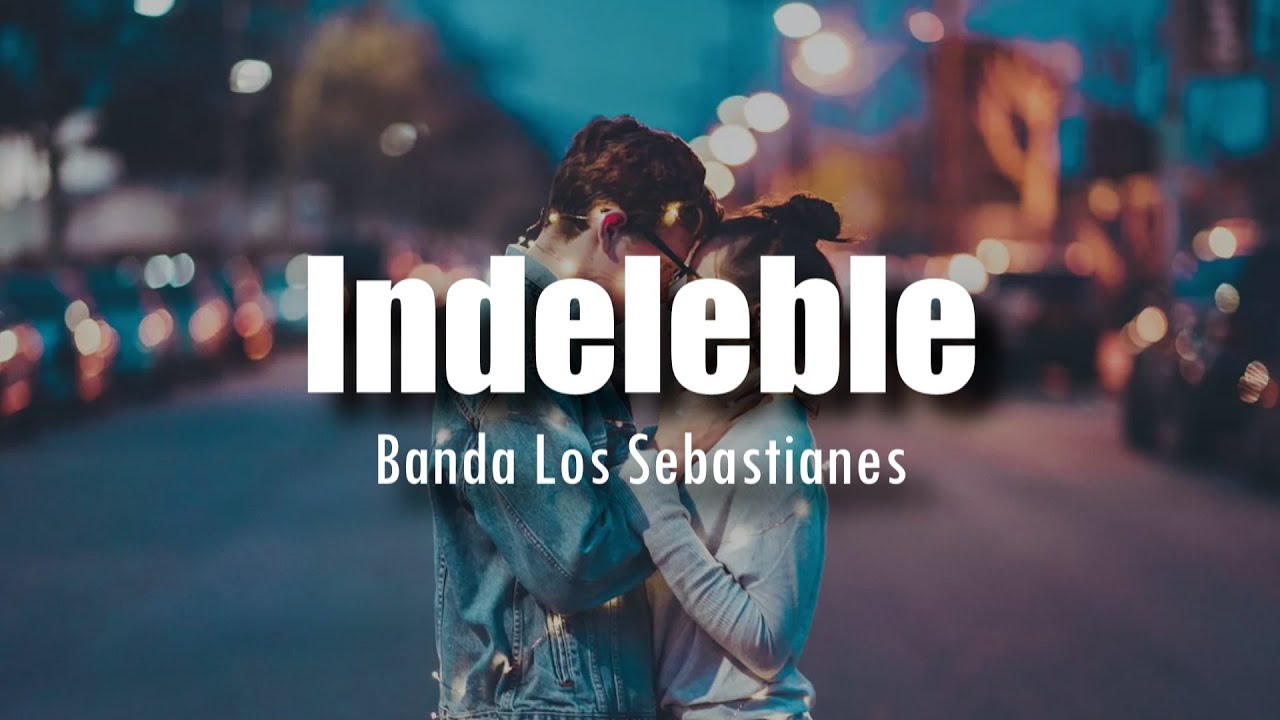 [LETRA] Los Sebastianes - Indeleble
