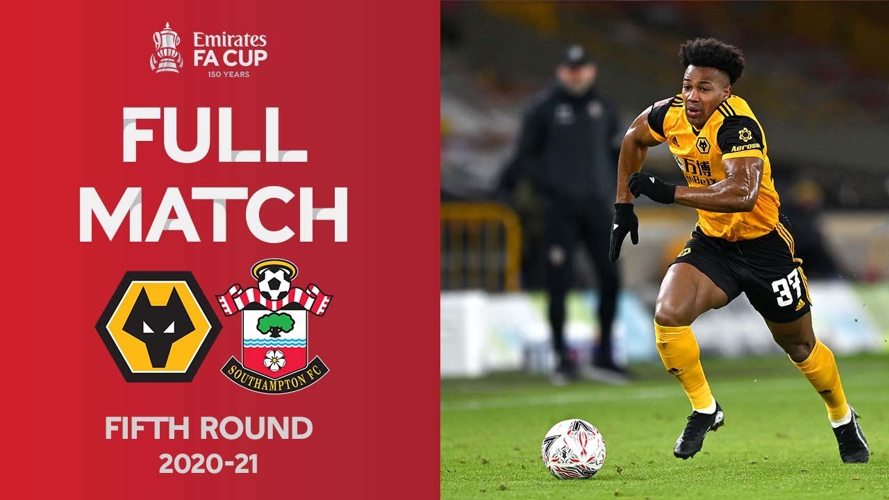 FULL MATCH | Wolves v Southampton | Emirates FA Cup Fifth Round 2020-21