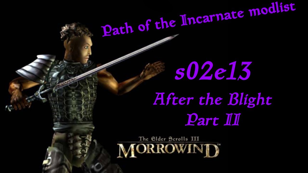 Morrowind + Path of the Incarnate (POTI) modlist s02e13 After the Blight Part II