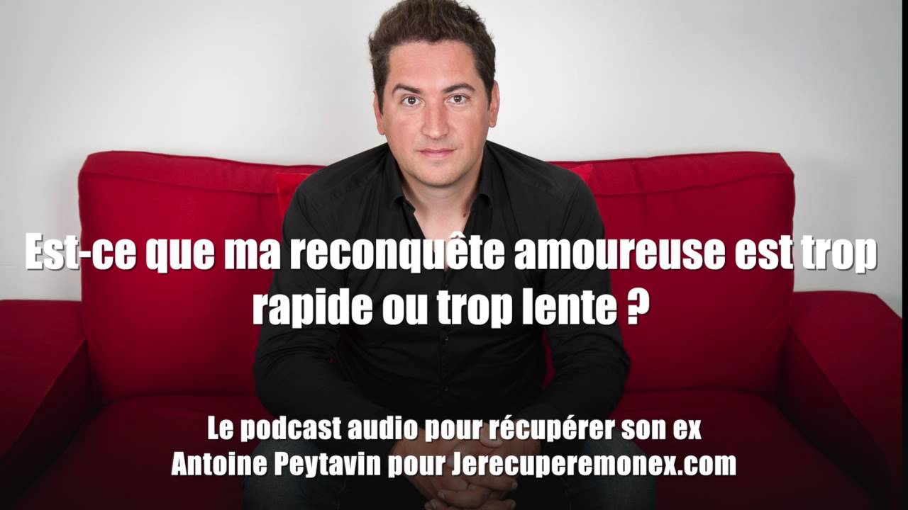 Est-ce que ma reconqu&ecirc;te amoureuse est trop rapide ou trop lente ?