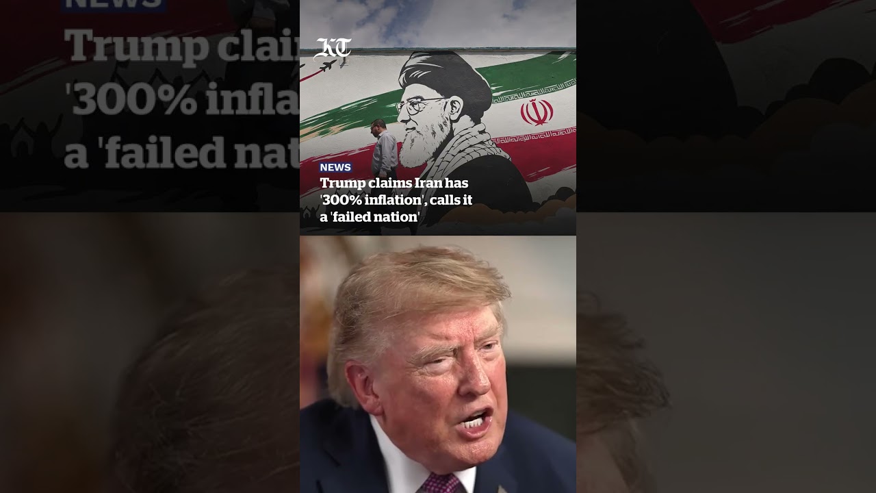 Trump claims Iran has '300% inflation', calls it a 'failed nation'