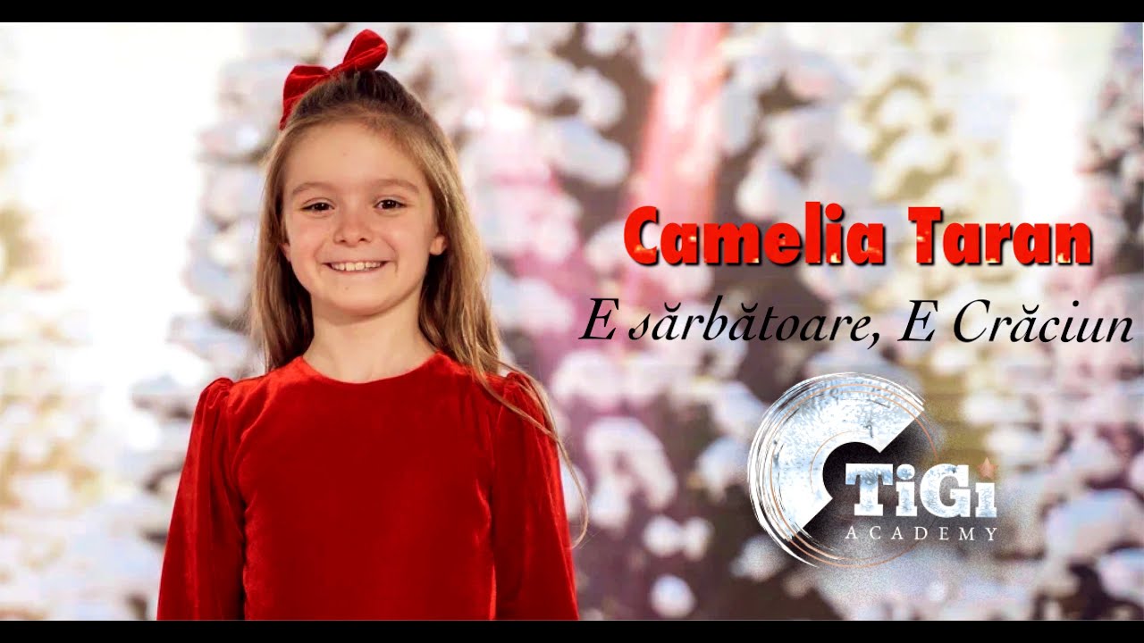 Camelia Taran (TiGi Academy) - E Sărbătoare, e Crăciun