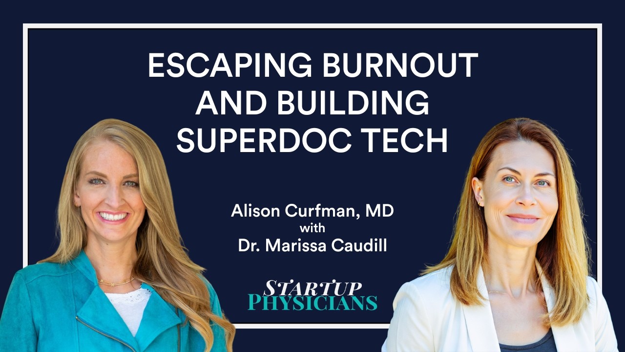 Escaping Burnout and Building SuperDoc Tech with Dr. Marissa Caudill