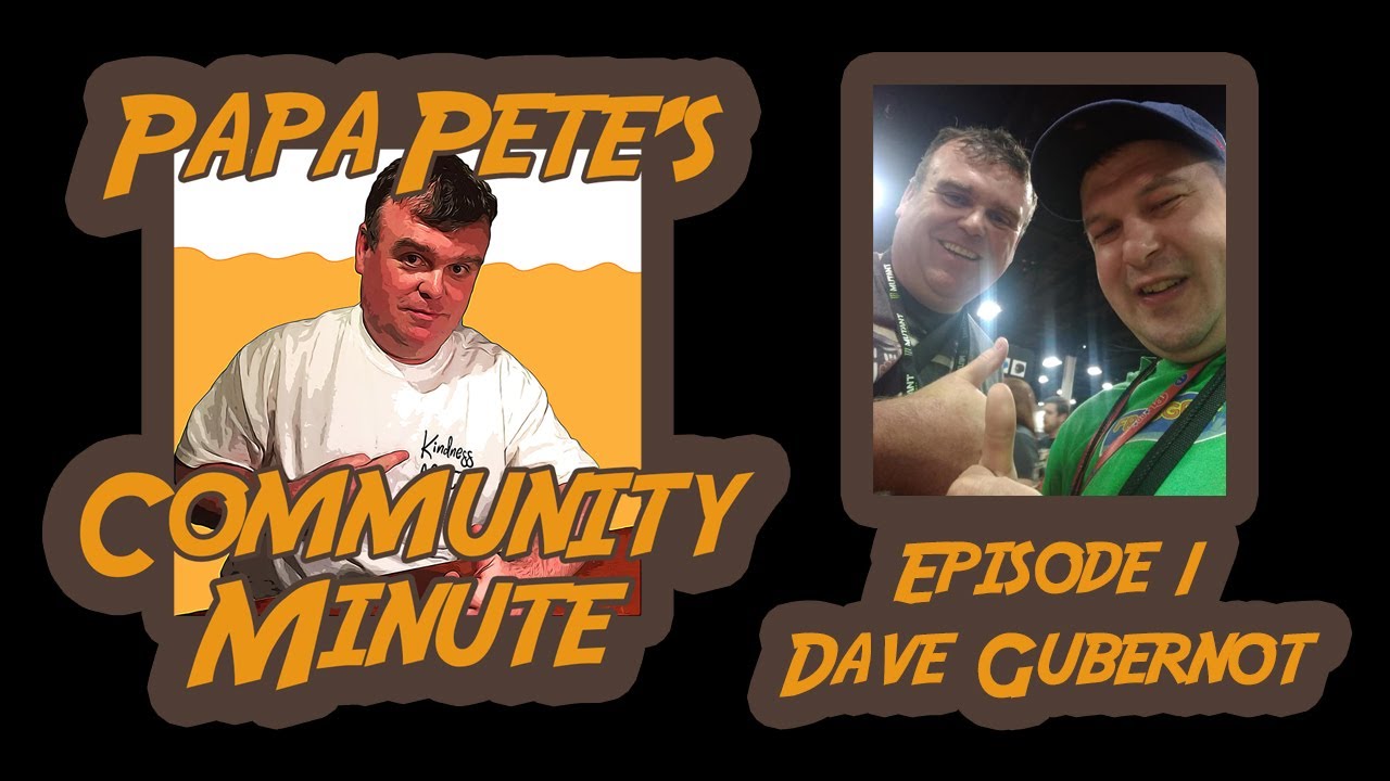Papa Pete's Community Minute - Episode #1 - Dave Gubernot