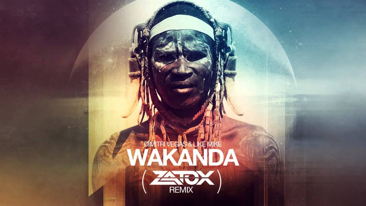 Dimitri Vegas & Like Mike - Wakanda ( Zatox Rmx )