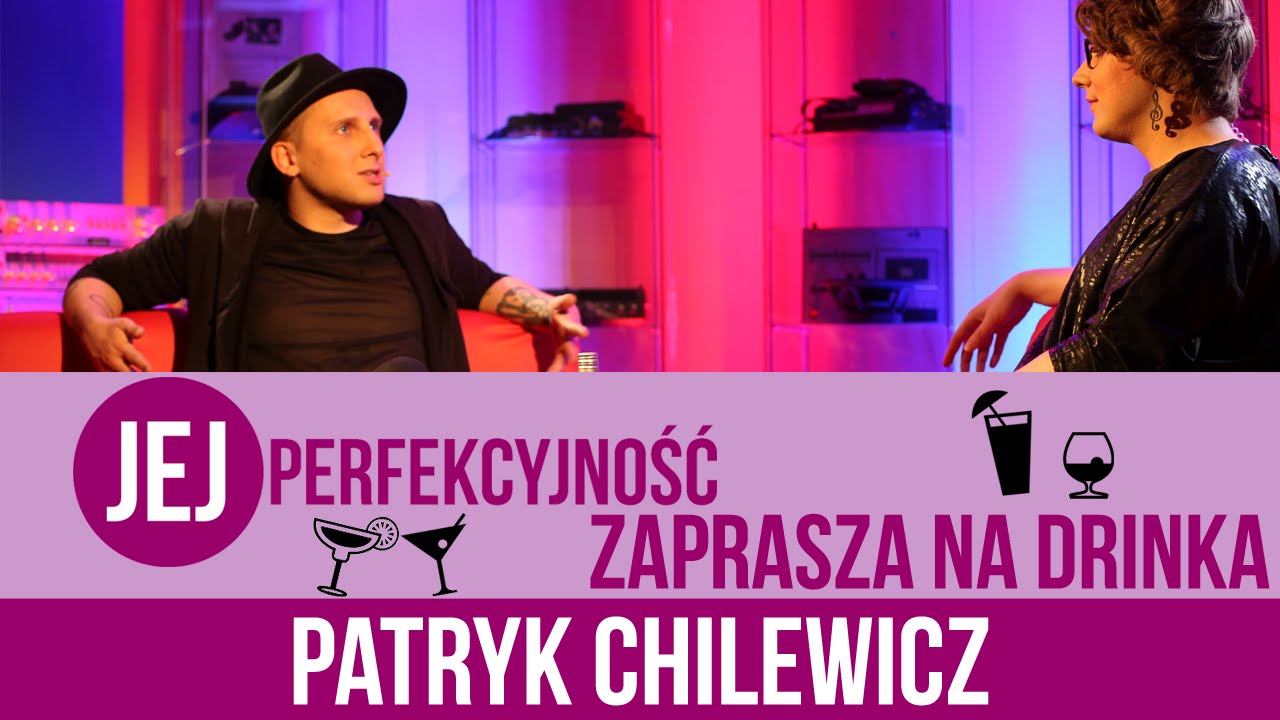 Patryk Chilewicz - Jej Perfekcyjność zaprasza na drinka - s01e02