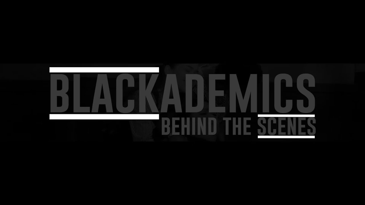 Blackademics: Behind-the-Scenes | Being a Black Woman Professor in Contemporary America