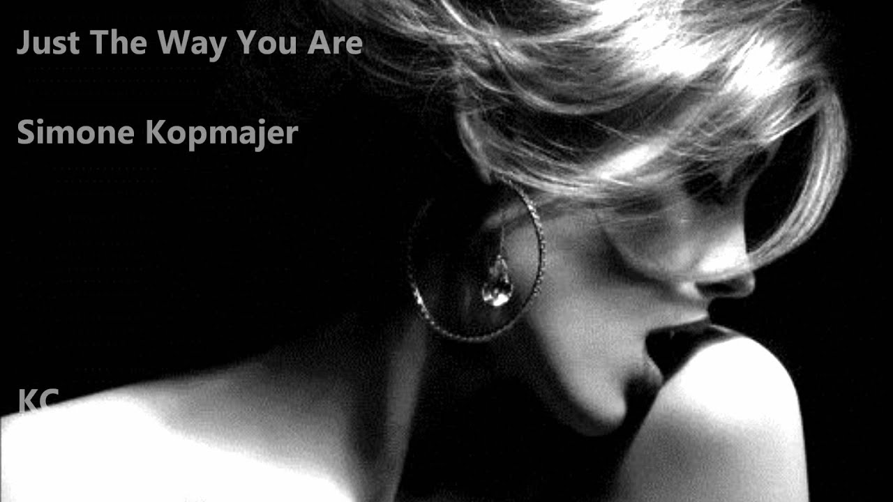 Just The Way You Are - Simone Kopmajer