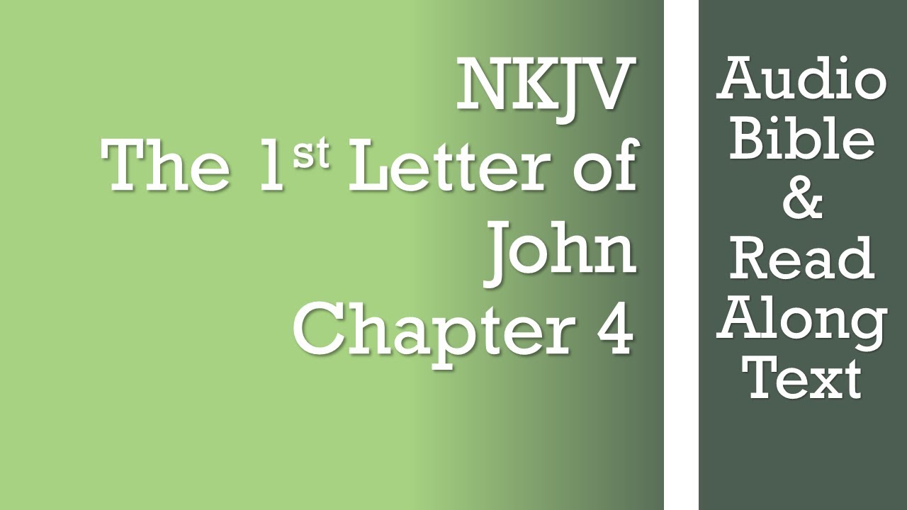1-е Иоанна 4 - NKJV - (Аудио Библия и текст)