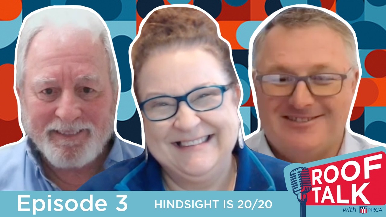 Hindsight is 20/20 — RoofTalk with NRCA Ep. 3