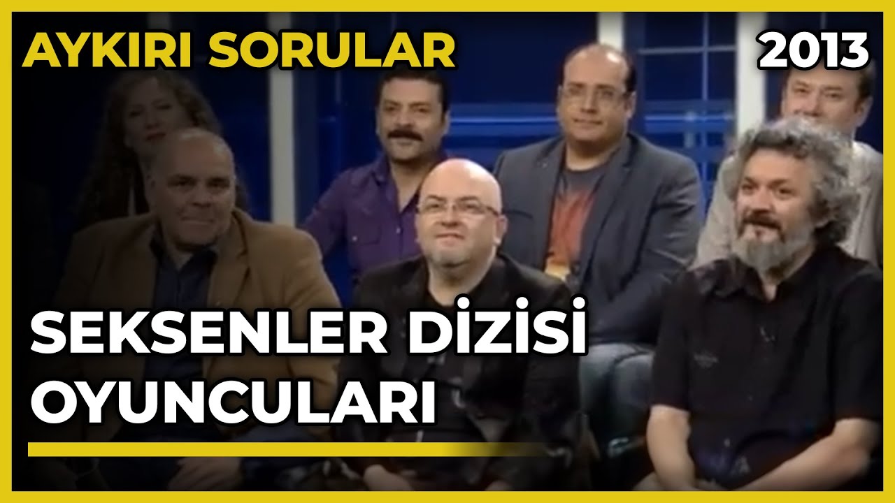 Aykırı Sorular: Seksenler Dizisi Oyuncuları - 13.04.2013